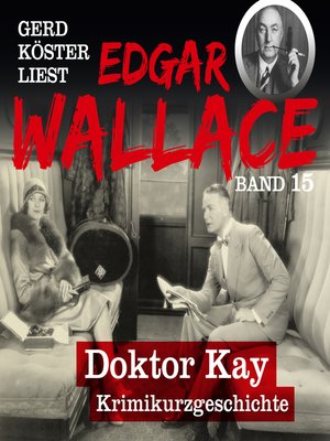 cover image of Doktor Kay--Gerd Köster liest Edgar Wallace, Band 15